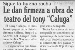 Le dan firmeza a obra de teatro del tony "Caluga"  [artículo].