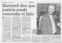 Martorell dice que justicia puede enmendar el fallo  [artículo].