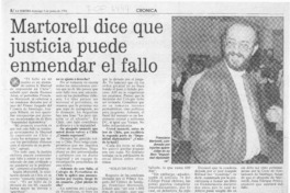 Martorell dice que justicia puede enmendar el fallo  [artículo].