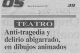 Anti-tragedia y delirio abigarrado, en dibujos animados  [artículo] Pedro Labra.