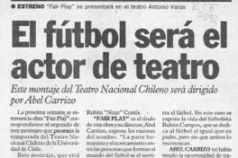 El Fútbol será el actor de teatro  [artículo].