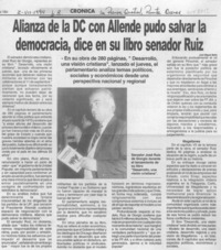 Alianza de la DC con Allende pudo salvar la democracia, dice en su libro senador Ruiz  [artículo] José Miguel Mella.