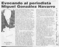 Evocando al periodista Miguel González Navarro  [artículo] José Arraño Acevedo.