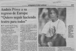 Andrés Pérez a su regreso de Europa "quiero seguir haciendo teatro para todos".