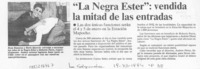 "La Negra Ester", vendida la mitad de las entradas  [artículo].