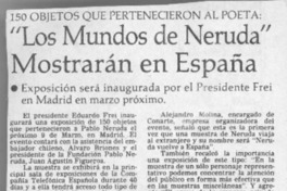 "Los Mundos de Neruda" mostrarán en España  [artículo].