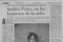 Andrés Pérez, en las fronteras de la urbe  [artículo] Claudia Heiss.