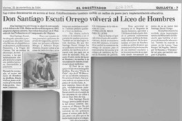 Don Santiago Escuti Orrego volverá al Liceo de Hombres  [artículo].
