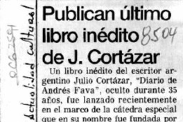 Publican último libro inédito de J. Cortázar  [artículo].