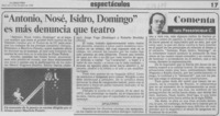 "Antonio, Nosé, Isidro, Domingo" es más denuncia que teatro