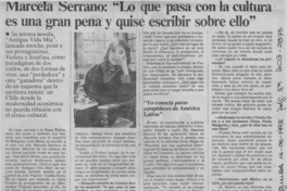 Marcela Serrano, " Lo que pasa con la cultura es una gran pena y quise escribir sobre ello"  [artículo] J. C. G.