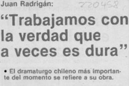 "Trabajamos con la verdad que a veces es dura"