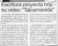 Escritora proyecta hoy su video "Talcamávida"  [artículo].