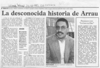 La Desconocida historia de Arrau  [artículo].