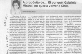 A propósito de -- el por qué Gabriela Mistral no quería volver a Chile  [artículo] Rosa González Baeza.