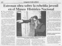 Estrenan obra sobre la rebeldía juvenil en el Museo Histórico Nacional  [artículo] J. I. V.