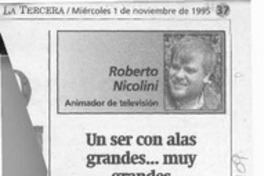 Un ser con alas grandes -- muy grandes  [artículo] Roberto Nicolini.