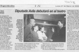 Diputado Avila debutará en el teatro  [artículo]