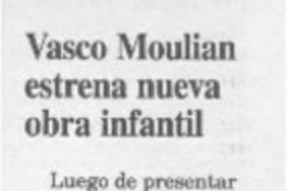 Vasco Moulian estrena nueva obra infantil  [artículo]