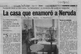 La casa que enamoró a Neruda  [artículo] M. Victoria Laymuns