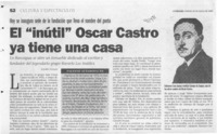 El "Inútil" Oscar Castro ya tiene una casa  [artículo] Andrés Gómez