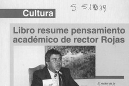 Libro resume pensamiento académico de rector Rojas  [artículo]
