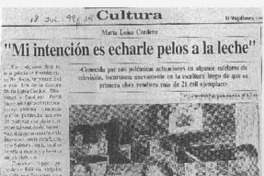 "Mi intención es echarle pelos a la leche"