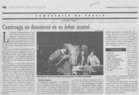 Camiroaga no desentonó en su debut teatral