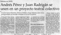 Andrés Pérez y Juan Radrigán se unen en un proyecto teatral colectivo  [artículo]