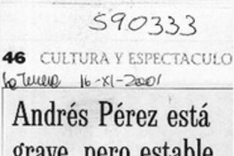 Andrés Pérez está grave, pero estable  [artículo] C. C.