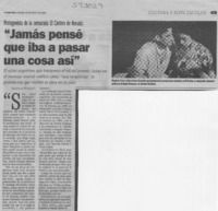 "Jamás pensé que iba a pasar una cosa así"  [artículo] Leopoldo Pulgar I.