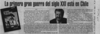 La primera gran guerra del siglo XXI está en Chile  [artículo] S. T.
