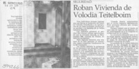 Roban vivienda de Volodia Teitelboim  [artículo]
