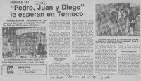 Pedro, JUan y Diego" le esperan en Temuco.  [artículo]