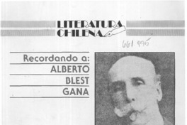 Recordando a Alberto Blest Gana  [artículo] Guillermo Gotschlich Reyes.