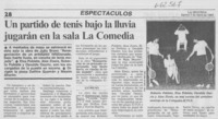 Un partido de tenis bajo la lluvia jugarán en la sala La Comedia.