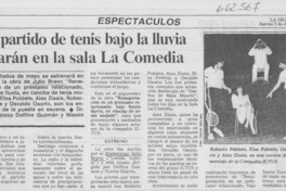 Un partido de tenis bajo la lluvia jugarán en la sala La Comedia.