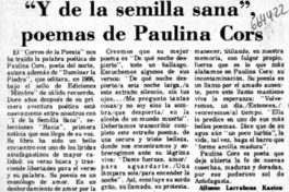 Y de las semilla sana", poemas de Paulina Cors  [artículo] Alfonso Larrahona Kästen.
