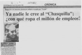 Ya nadie le cree al "Chasquilla", ¿con qué ropa el millón de empleos?