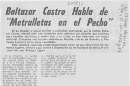 Baltazar castro habla de "Metralletas en el pecho".