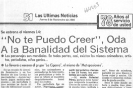 "No te puedo creer", oda a la banalidad del sistema.
