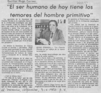 El ser humano de hoy tiene los temores del hombre primitivo".