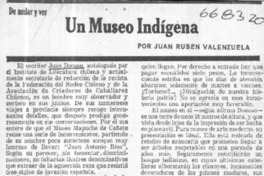Un museo indígena  [artículo] Juan Rubén Valenzuela.