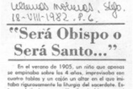"Será obispo o será santo--"