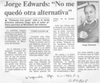 Jorge Edwards, "no me quedó otra alternativa".