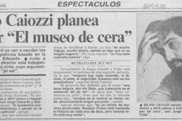Silvio Caiozzi planea filmar "El museo de cera".