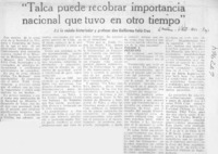 Talca puede recobrar importancia nacional que tuvo en otro tiempo".