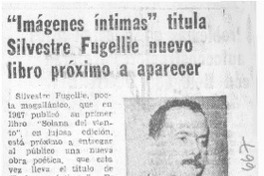 "Imágenes íntimas" titula Silvestre Fugellie nuevo libro próximo a aparecer.