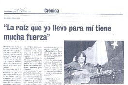 "La raíz que yo llevo para mí tiene mucha fuerza"