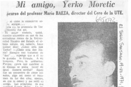 Mi amigo, Yerko Moretic